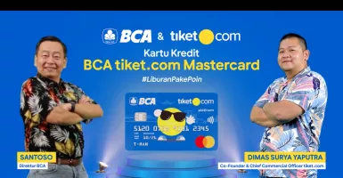 Libur Telah Tiba, Benefit Kartu Kredit BCA X Tiket Menggiurkan