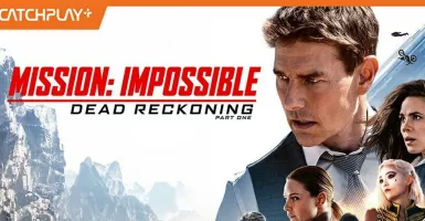 Mission Impossible: Dead Reckoning Streaming Perdana Cuma di CATCHPLAY+