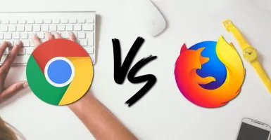 Browsing Pakai Google Chrome vs Mozilla Firefox, Kamu Pilih Mana?
