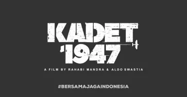 Film KADET 1947, Kisahkan Perjuangan Taruna di Agresi Militer