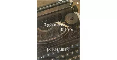 Igauan Kita, Buku Berbentuk Tulisan Tangan oleh Js. Khairen