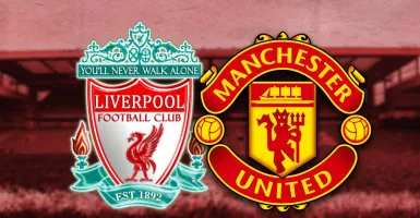 Jadwal Liga Inggris Hari Ini: Liverpool vs Man United