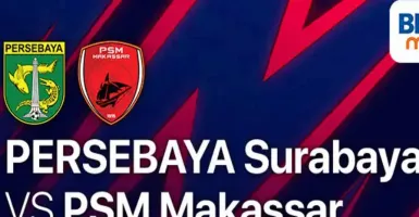 Link Live Streaming Liga 1, Persebaya Surabaya vs PSM Makassar