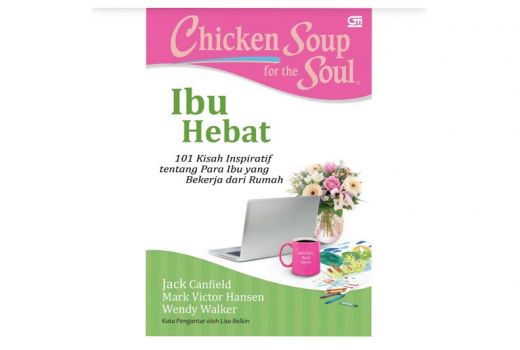 Chicken Soup for the Soul Ibu Hebat, Buku Bacaan Terbaik di Rumah - GenPI.co
