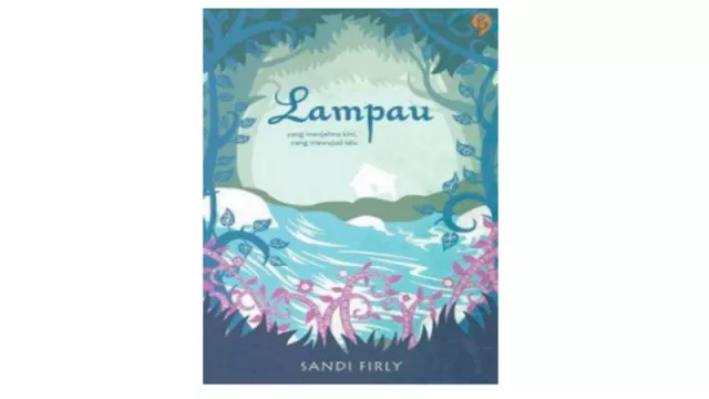 Lampau, Novel Karya Sandi Firly yang Penuh Motivasi - GenPI.co