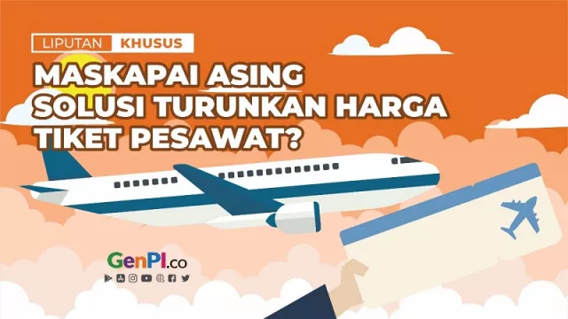 Maskapai Asing Solusi Turunkan Harga Tiket Pesawat? - GenPI.co
